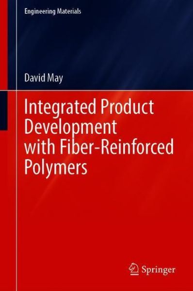 Cover for David May · Integrated Product Development with Fiber-Reinforced Polymers - Engineering Materials (Paperback Book) [1st ed. 2021 edition] (2022)