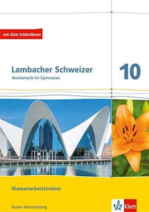 Lambacher Schweizer Mathematik 10. Training Klassenarbeiten. Arbeitsheft mit Lösungen Klasse 10. Ausgabe Baden-Württemberg - Klett Ernst /Schulbuch - Books - Klett Ernst /Schulbuch - 9783127333091 - September 1, 2022