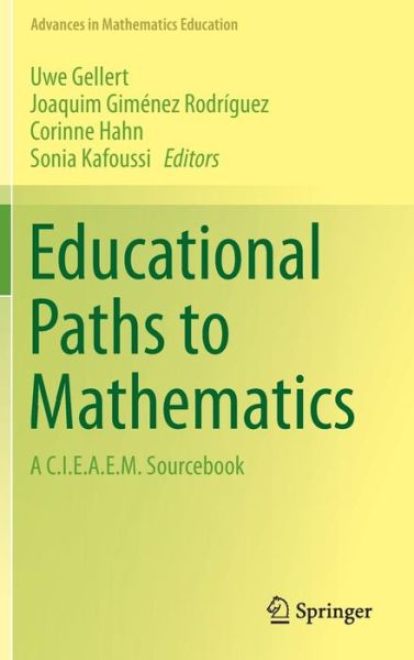 Cover for Uwe Gellert · Educational Paths to Mathematics: A C.I.E.A.E.M. Sourcebook - Advances in Mathematics Education (Hardcover Book) [2015 edition] (2015)