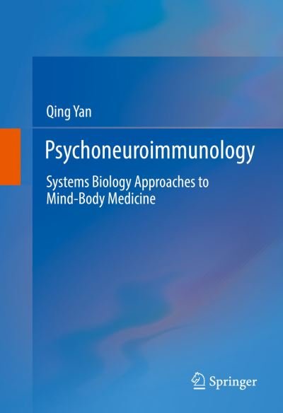 Cover for Qing Yan · Psychoneuroimmunology: Systems Biology Approaches to Mind-Body Medicine (Hardcover bog) [1st ed. 2016 edition] (2016)
