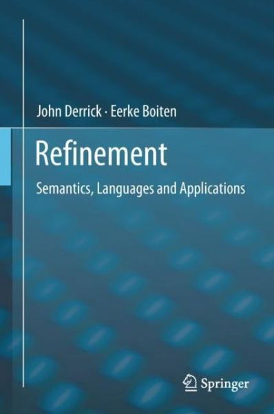 Cover for John Derrick · Refinement: Semantics, Languages and Applications (Hardcover Book) [1st ed. 2018 edition] (2018)