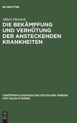 Cover for Albert Dietrich · Die Bekampfung und Verhutung der ansteckenden Krankheiten (Hardcover Book) (1913)