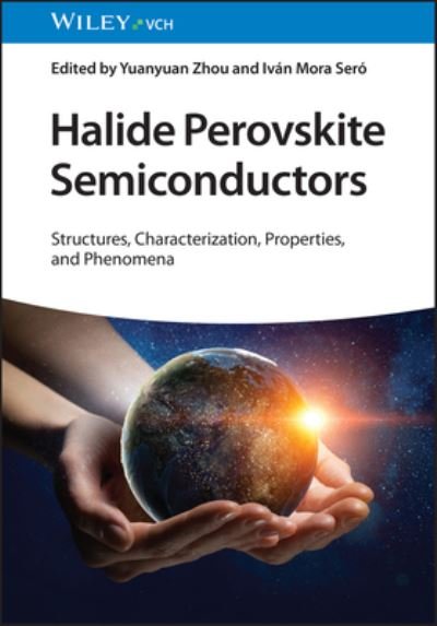 Cover for Y Zhou · Halide Perovskite Semiconductors: Structures, Characterization, Properties, and Phenomena (Hardcover bog) (2024)