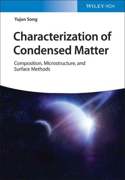 Cover for Yujun Song · Characterization of Condensed Matter: An Introduction to Composition, Microstructure, and Surface Methods (Gebundenes Buch) (2023)