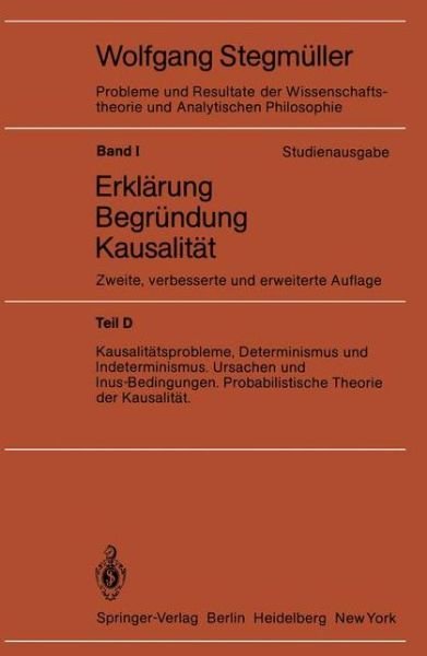 Cover for Springer · Kausalitatsprobleme, Determinismus Und Indeterminismus Ursachen Und Inus-Bedingungen Probabilistische Theorie Und Kausalitat (Hardcover bog) [2nd 2., Verb. U. Erw. Aufl. edition] (1982)