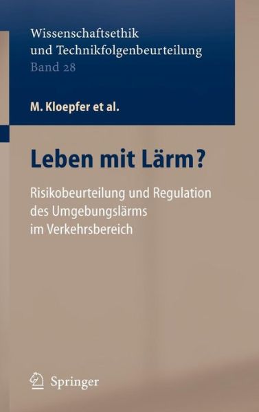 Cover for M Kloepfer · Leben MIT Larm?: Risikobeurteilung Und Regulation DES Umgebungslarms Im Verkehrsbereich - Wissenschaftsethik Und Technikfolgenbeurteilung (Book) [2006 edition] (2006)