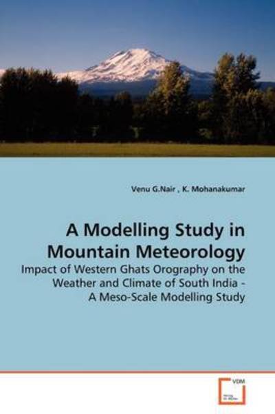 Cover for K. Mohanakumar · A Modelling Study in Mountain Meteorology: Impact of Western Ghats Orography on the Weather and Climate of South India (Paperback Book) (2009)