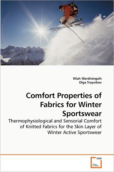 Cover for Olga Troynikov · Comfort Properties of Fabrics for Winter Sportswear: Thermophysiological and Sensorial Comfort of Knitted Fabrics for the Skin Layer of Winter Active Sportswear (Paperback Book) (2010)