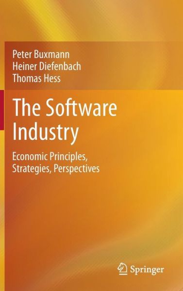 Cover for Peter Buxmann · The Software Industry: Economic Principles, Strategies, Perspectives (Hardcover Book) [2013 edition] (2012)
