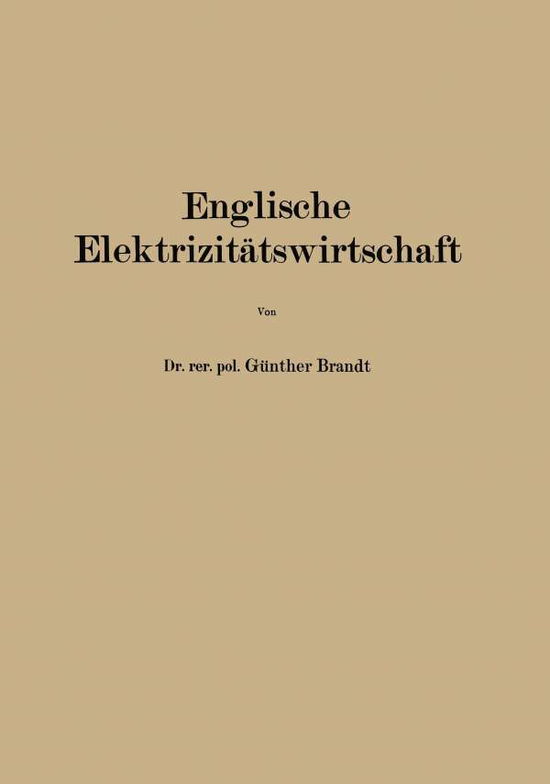 Cover for Gunther Brandt · Englische Elektrizitatswirtschaft (Paperback Book) [1928 edition] (1928)