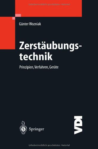 Cover for Gunter Wozniak · Zerstaubungstechnik: Prinzipien, Verfahren, Gerate - Vdi-buch (Paperback Book) [German, Softcover Reprint of the Original 1st Ed. 2003 edition] (2012)