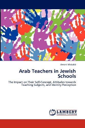 Cover for Amani Makaldi · Arab Teachers in Jewish Schools: the Impact on Their Self-concept, Attitudes Towards Teaching Subjects, and Identity Perception (Paperback Book) (2012)