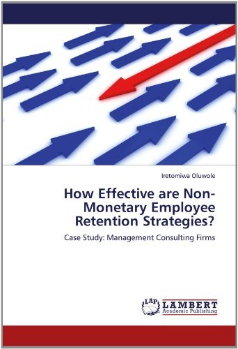 Cover for Iretomiwa Oluwole · How Effective Are Non-monetary Employee Retention Strategies?: Case Study: Management Consulting Firms (Paperback Bog) (2012)