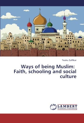 Cover for Teuku Zulfikar · Ways of Being Muslim:   Faith, Schooling and Social Culture (Paperback Bog) (2013)