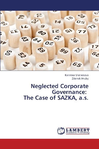 Neglected Corporate Governance:   the Case of Sazka, A.s. - Zdenek Hruby - Bücher - LAP LAMBERT Academic Publishing - 9783659430091 - 8. August 2013