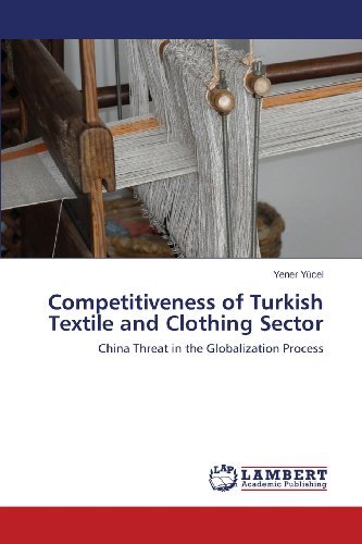 Cover for Yener Yücel · Competitiveness of Turkish Textile and Clothing Sector: China Threat in the Globalization Process (Paperback Bog) (2013)