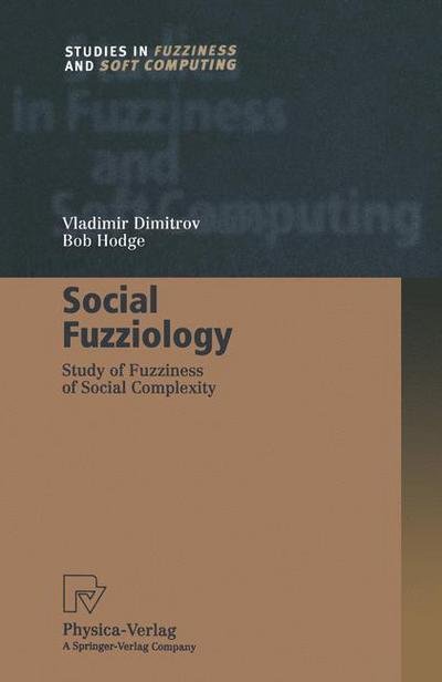 Cover for Vladimir Dimitrov · Social Fuzziology: Study of Fuzziness of Social Complexity - Studies in Fuzziness and Soft Computing (Taschenbuch) [Softcover reprint of the original 1st ed. 2002 edition] (2012)