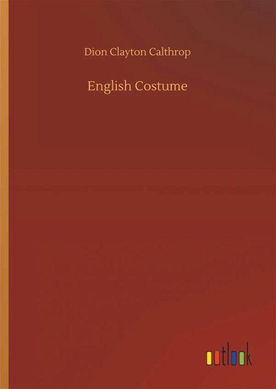 Cover for Calthrop · English Costume (Bog) (2018)