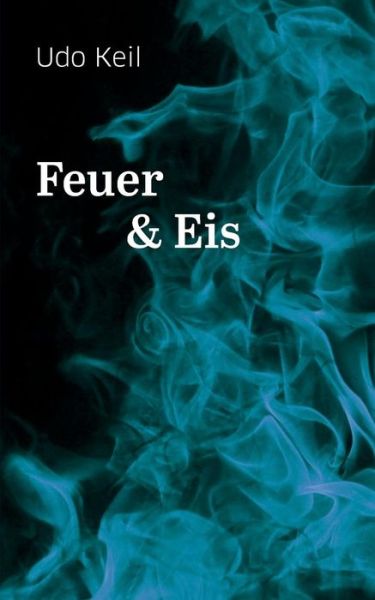 Cover for Udo Keil · Feuer Und Eis (Paperback Book) (2015)