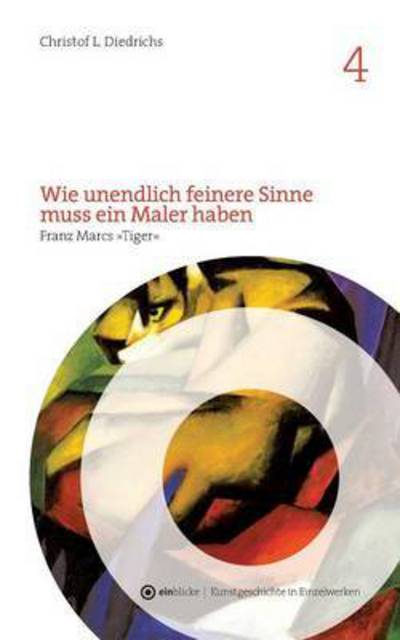 Cover for Christof L Diedrichs · Wie Unendlich Feinere Sinne Muss Ein Maler Haben (Paperback Book) (2016)