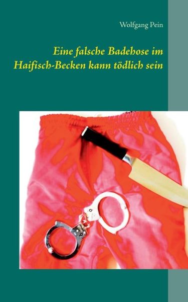 Eine falsche Badehose im Haifisch- - Pein - Books -  - 9783744835091 - June 7, 2017