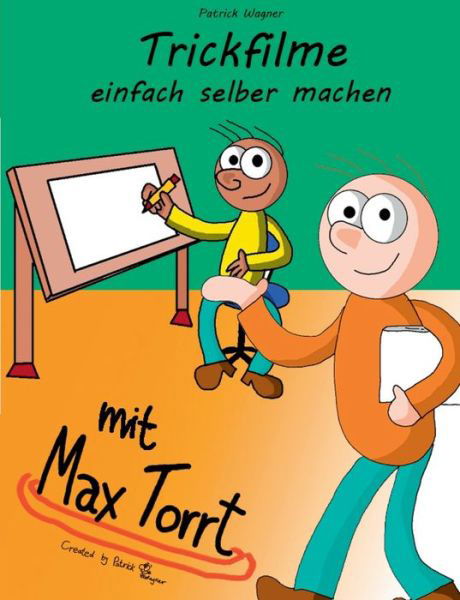 Trickfilme einfach selber machen - Wagner - Bücher -  - 9783750423091 - 5. Dezember 2019