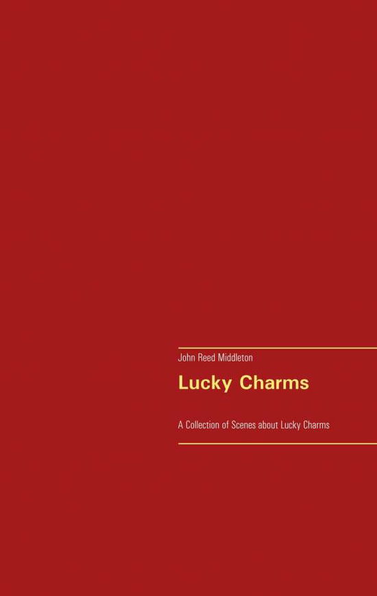 Cover for John Reed Middleton · Lucky Charms: A Collection of Scenes about Lucky Charms (Paperback Book) (2020)