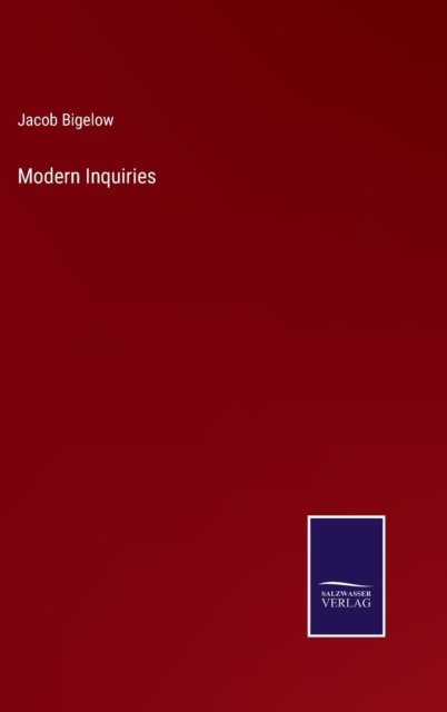 Modern Inquiries - Jacob Bigelow - Livros - Bod Third Party Titles - 9783752573091 - 25 de fevereiro de 2022