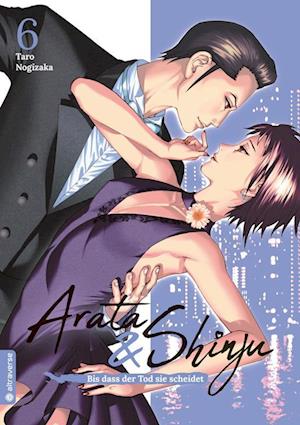 Arata & Shinju - Bis dass der Tod sie scheidet 06 - Taro Nogizaka - Books - Altraverse GmbH - 9783753914091 - April 17, 2023