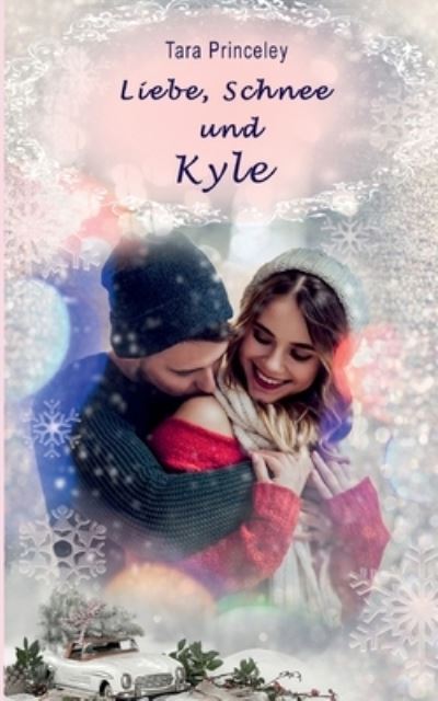 Cover for Tara Princeley · Liebe, Schnee und Kyle (Paperback Book) (2022)