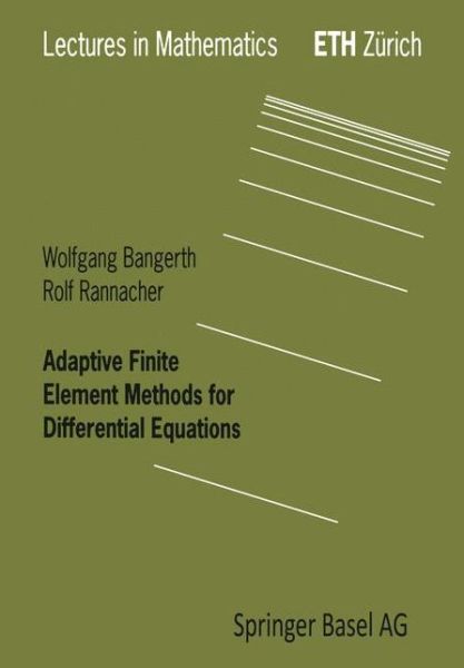 Cover for Wolfgang Bangerth · Adaptive Finite Element Methods for Differential Equations - Lectures in Mathematics. ETH Zurich (Paperback Book) [Softcover reprint of the original 1st ed. 2003 edition] (2003)