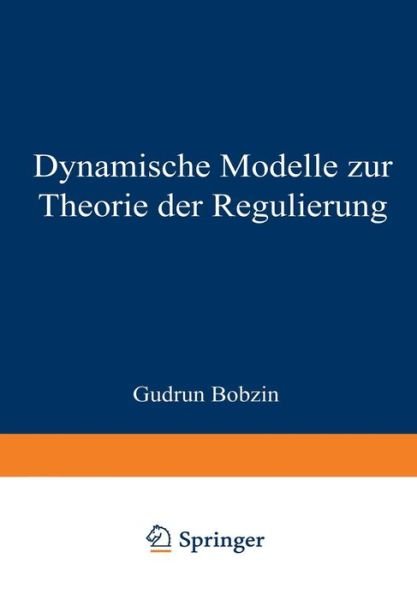 Cover for Gudrun Bobzin · Dynamische Modelle Zur Theorie Der Regulierung - Gabler Edition Wissenschaft (Paperback Book) [2002 edition] (2002)
