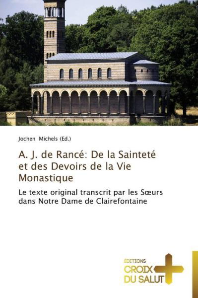 Cover for Jochen Michels (Ed.) · A. J. De Rancé: De La Sainteté et Des Devoirs De La Vie Monastique: Le Texte Original Transcrit Par Les Soeurs Dans Notre Dame De Clairefontaine (Pocketbok) [French edition] (2018)