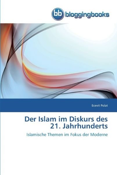 Cover for Polat · Der Islam im Diskurs des 21. Jahr (Bok) (2013)