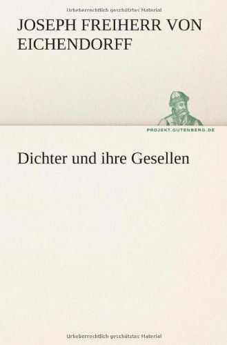 Cover for Joseph Freiherr Von Eichendorff · Dichter Und Ihre Gesellen (Tredition Classics) (German Edition) (Taschenbuch) [German edition] (2012)