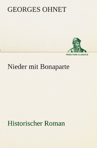 Cover for Georges Ohnet · Nieder Mit Bonaparte: Historischer Roman (Tredition Classics) (German Edition) (Paperback Book) [German edition] (2012)