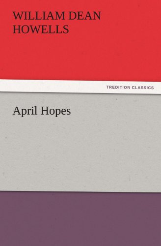 April Hopes (Tredition Classics) - William Dean Howells - Books - tredition - 9783842452091 - November 17, 2011
