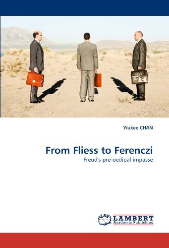 Cover for Yiukee Chan · From Fliess to Ferenczi: Freud's Pre-oedipal Impasse (Pocketbok) (2010)