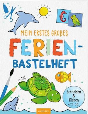 Cover for Corina Beurenmeister · Bastelhefte: Mein erstes großes Ferien-Bastelheft (Book) (2024)