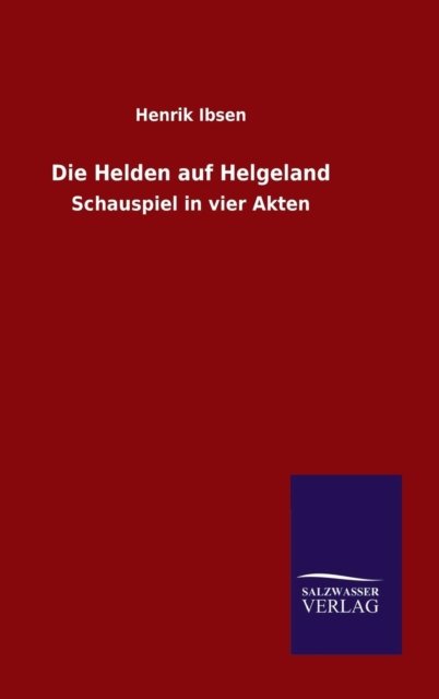 Cover for Henrik Johan Ibsen · Die Helden auf Helgeland (Gebundenes Buch) (2015)