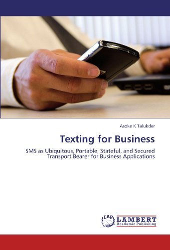 Cover for Asoke K Talukder · Texting for Business: Sms As Ubiquitous, Portable, Stateful, and Secured Transport Bearer for Business Applications (Paperback Bog) (2011)