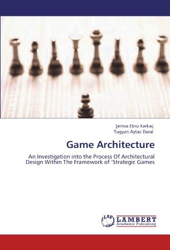 Cover for Tugyan Aytac Dural · Game Architecture: an Investigation into the Process of Architectural Design Within the Framework of 'strategic Games (Paperback Bog) (2012)