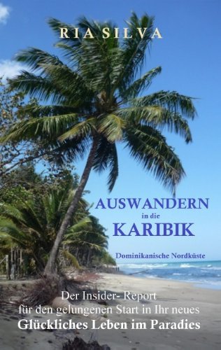 Cover for Ria Silva · Auswandern in die Karibik - Die dominikanische Nordkuste: Der Insider Report (Pocketbok) [German edition] (2013)