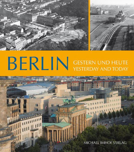 Cover for Michael Imhof · Berlin: Yesterday and Today (Hardcover Book) [Bilingual edition] (2011)