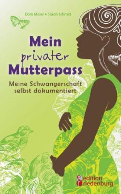 Cover for Sarah Schmid · Mein privater Mutterpass - Meine Schwangerschaft selbst dokumentiert (Paperback Book) (2016)