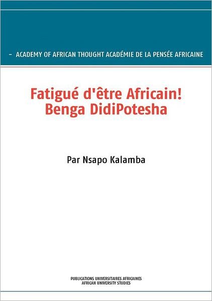 Cover for Nsapo Kalamba · Fatigué D'être Africain! Benga Didipotesha (Pocketbok) [French, 2. edition] (2007)