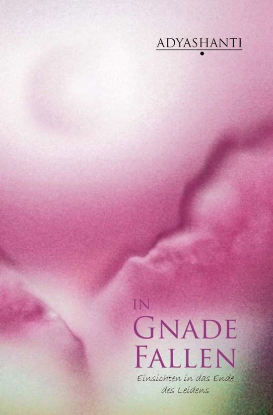 Cover for Adyashanti · In Gnade fallen (Book)