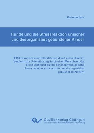 Cover for Karin Hediger · Hunde und die Stressreaktion unsicher und desorganisiert gebundener Kinder. Effekte von sozialer Unterstützung durch einen Hund im Vergleich zur Unterstützung durch einen Menschen oder einen Stoffhund auf die psychophysiologische Stressreaktion von unsich (Paperback Book) (2012)