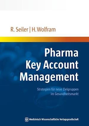 Pharma Key Account Management - Rainer Seiler - Books - MWV Medizinisch Wiss. Ver - 9783954661091 - December 23, 2013