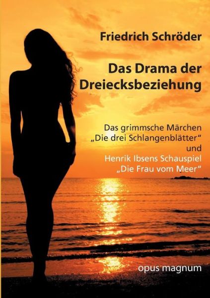 Das Drama der Dreiecksbeziehung - Friedrich Schroeder - Books - Opus Magnum - 9783956120091 - October 11, 2018